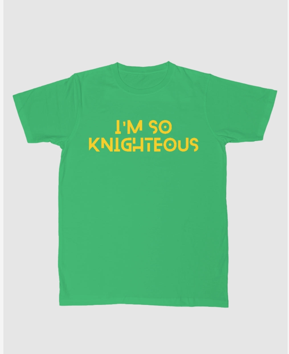 Im So Knighteous tee